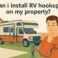 Can I install RV hookups on my property